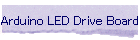 Arduino LED Drive Board