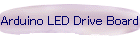 Arduino LED Drive Board