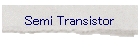 Semi Transistor