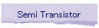 Semi Transistor